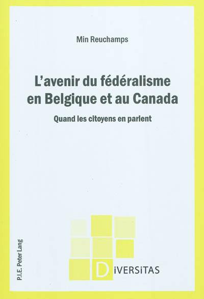 L'avenir du fédéralisme en Belgique et au Canada : quand les citoyens en parlent