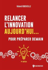 Relancer l'innovation aujourd'hui... pour préparer demain