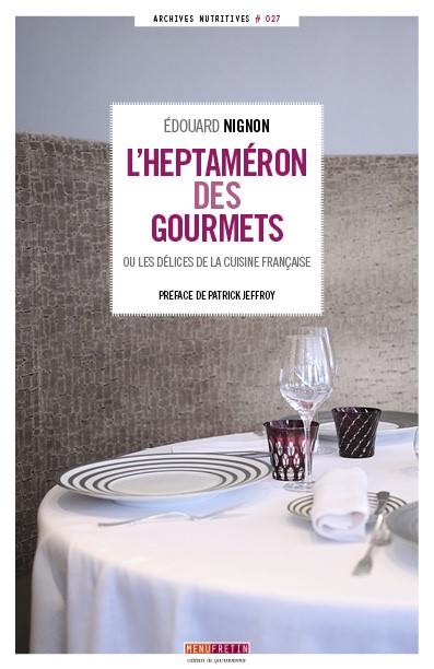 L'heptaméron des gourmets ou Les délices de la cuisine française