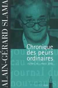 Chronique des peurs ordinaires : journal de l'année 2002