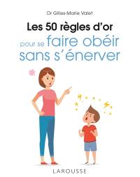 Les 50 règles d'or pour se faire obéir sans s'énerver