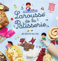 Mon premier Larousse de la pâtisserie : mes recettes pas à pas