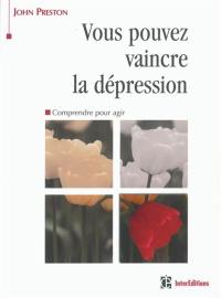 Vous pouvez vaincre la dépression