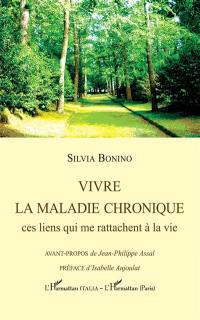 Vivre la maladie chronique : ces liens qui me rattachent à la vie