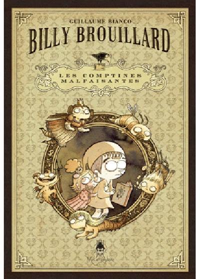 Billy Brouillard. Les comptines malfaisantes