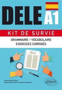 DELE A1 : kit de survie : grammaire, vocabulaire, exercices corrigés