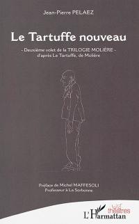 La trilogie Molière. Vol. 2. Le Tartuffe nouveau