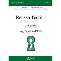 Réussir l'écrit 1 : Capeps, agrégation d'EPS