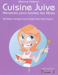 Cuisine juive : recettes pour toutes les fêtes : Rosh Hashana, Yom Kippour, Souccot, Hanouka, Pourim, Pessah, Chavouot...