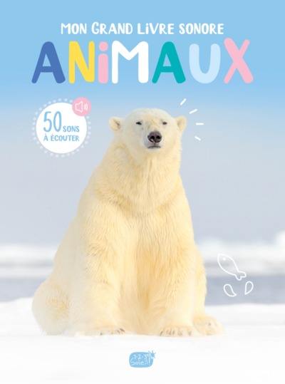 Mon grand livre sonore : animaux : 50 sons à écouter