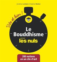 Le bouddhisme pour les nuls : 200 notions en un clin d'oeil