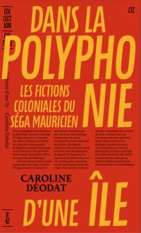 Dans la polyphonie d'une île : les fictions coloniales du séga mauricien