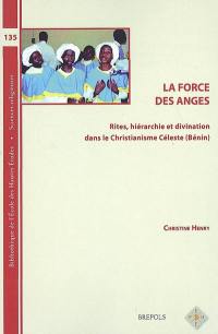 La force des anges : rites, hiérarchie et divination dans le Christianisme céleste (Bénin)