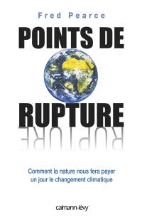 Points de rupture : comment la nature nous fera payer un jour le changement climatique