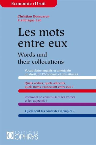 Les mots entre eux : économie, droit : vocabulaire anglais. Words and their collocations