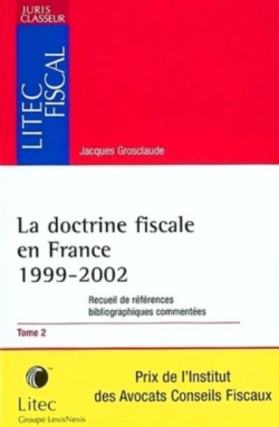 La doctrine fiscale en France : recueil de références bibliographiques commentées. Vol. 2. 1999-2002