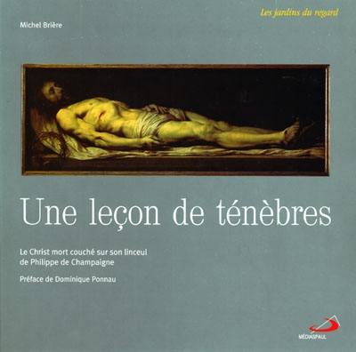 Une leçon de ténèbres : Le Christ mort couché sur son linceul, de Philippe de Champaigne