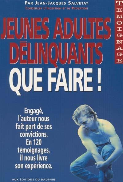 Jeunes adultes délinquants, que faire ?