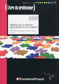 Métiers de la relation aux clients et aux usagers : bac pro 3 ans commerce-vente-services, seconde : livre du professeur