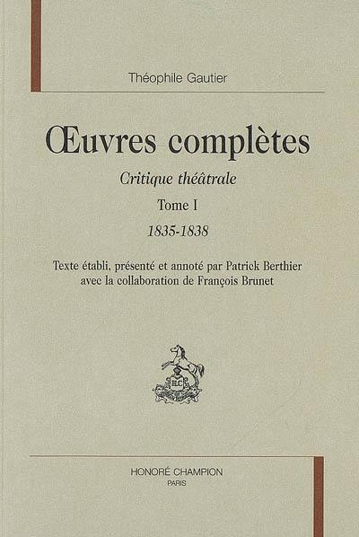 Oeuvres complètes. Section VI : critique théâtrale. Vol. 1. 1835-1838