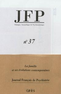 JFP Journal français de psychiatrie, n° 37. La famille et ses évolutions contemporaines