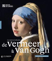 De Vermeer à Van Gogh : les maîtres hollandais