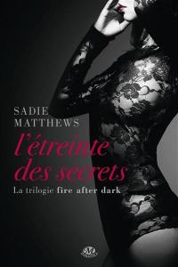 La trilogie Fire After Dark. Vol. 2. L'étreinte des secrets