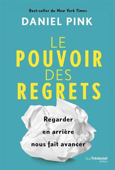 Le pouvoir des regrets : regarder en arrière nous fait avancer