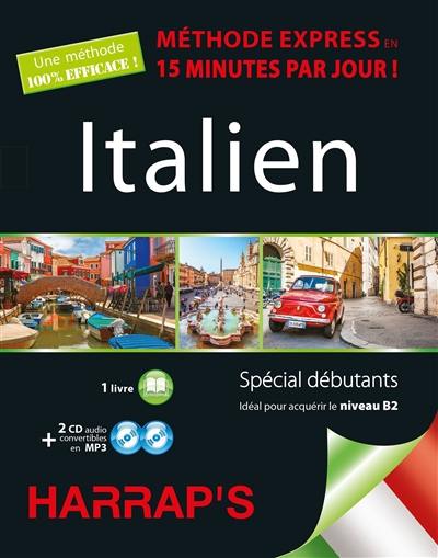 Italien : méthode express en 15 minutes par jour ! : spécial débutants, idéal pour acquérir le niveau B2