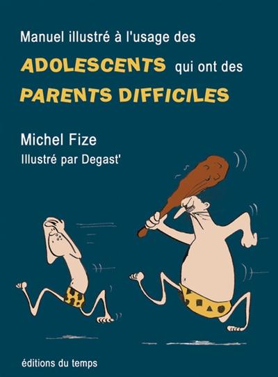 Manuel illustré à l'usage des adolescents qui ont des parents difficiles