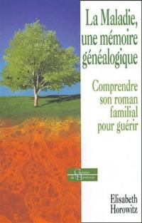 La maladie, une mémoire généalogique : comprendre son roman familial pour guérir