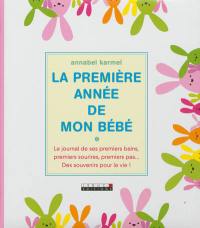 La première année de mon bébé : le journal de ses premiers bains, premiers sourires, premiers pas... : des souvenirs pour la vie !