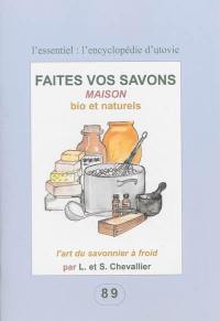 Faites vos savons maison, bio et naturels : l'art du savonnier à froid