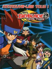 Beyblade metal fusion : retrouve-les tous ! : livre-jeu