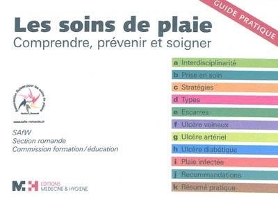 Les soins de plaie : comprendre, prévenir et soigner : guide pratique