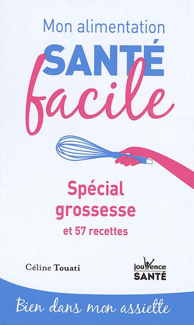 Spécial grossesse : et 57 recettes