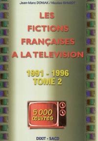 Les fictions françaises à la télévision. Vol. 2. 1991-1996 : 5.000 oeuvres