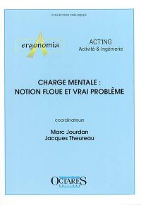 Charge mentale, notion floue et vrai problème : journées d'études, Cassis, 14 et 15 juin 2001