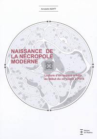 Naissance de la nécropole moderne : lecture d'un espace urbain au début du XIXe siècle à Paris