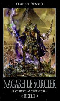 L'avènement de Nagash. Vol. 1. Nagash le sorcier : et les morts se réveilleront...