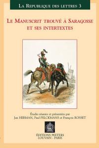 Le Manuscrit trouvé à Saragosse et ses intertextes : actes du colloque international, Leuven, Anvers, 30 mars-1er avril 2000