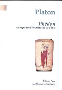 Phédon : dialogue sur l'immortalité de l'âme