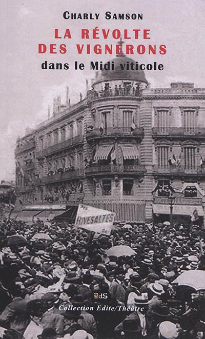 Révolte des vignerons dans le Midi viticole : fresque en 3 actes : d'après des documents de 1907