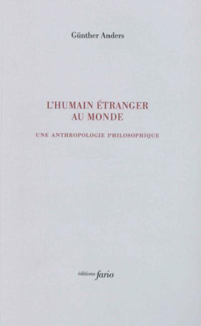 L'humain étranger au monde : une anthropologie philosophique