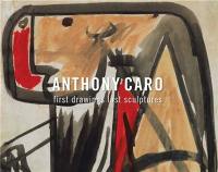 Anthony Caro : First Drawings Last Sculp