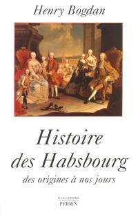 Histoire des Habsbourg : des origines à nos jours