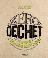 Zéro déchet : le manuel d'écologie quotidienne : simple, pratique et à l'usage de tous