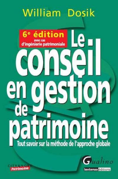 Le conseil en gestion de patrimoine : tout savoir sur la méthode de l'approche globale