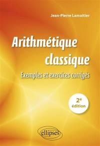 Arithmétique classique : exemples et exercices corrigés