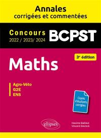 Maths, BCPST : annales corrigées et commentées, concours 2022, 2023, 2024 : agro-véto, G2E, ENS